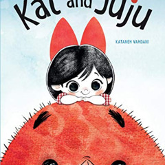 [View] PDF 📂 Kat and Juju by  Kataneh Vahdani [PDF EBOOK EPUB KINDLE]