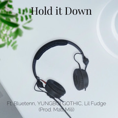 Hold it Down Ft. Bluetenn, YUNGBOI GOTHIC, Lil Fudge