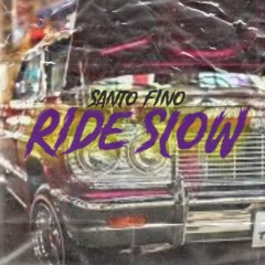 Santo FIno - Ride Slow