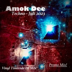 Amok Dee - Techno - Juli 2023 (DJ MiX)