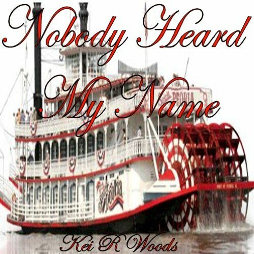 NOBODY HEARD MY NAME