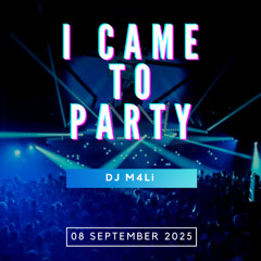 I Came to Party