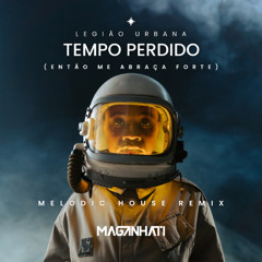 Tempo Perdido (Então Me Abraça Forte) (Melodic House Remix)