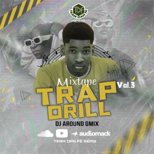 Mixtape Trap Drill Vol.3 Dj Around-G Mix TEAM DAN FE Remix (Trap Drill 2023 Part 3/3)