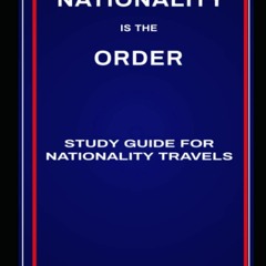 [DOWNLOAD]❤️(PDF)⚡️ Nationality Is The Order Study Guide For Nationality Travels