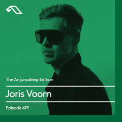 The Anjunadeep Edition 419 with Joris Voorn