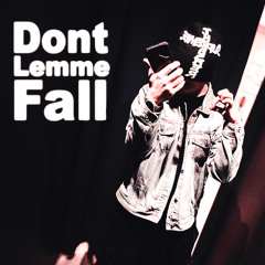 Dont Lemme Fall
