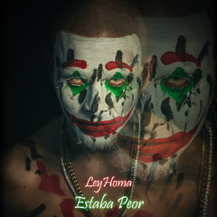 LeyHoma - Estaba Peor
