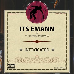 Intoxícated - ItsEmann & 1st from the Sun