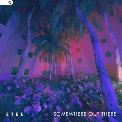 Etel (ft. Antoine Chambe) - Somewhere Out There