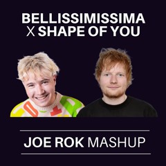 Alfa vs Ed Sheeran - BELLISIMISSIMA X SHAPE OF YOU(JOE ROK MASHUP)[BUY=DOWNLOAD]