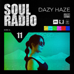 Soul Radio Vol. 11 - DAZY HAZE