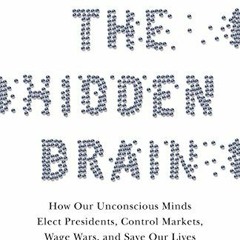 [Access] [EBOOK EPUB KINDLE PDF] The Hidden Brain: How Our Unconscious Minds Elect Presidents, Contr