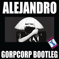 Lady Gaga - Alejandro (GORPCORP bootleg)