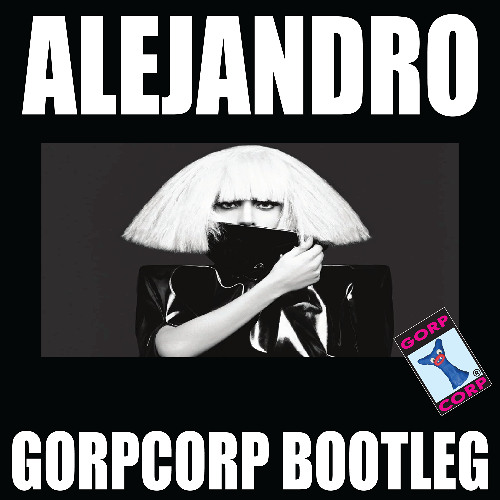 Lady Gaga - Alejandro (GORPCORP bootleg)