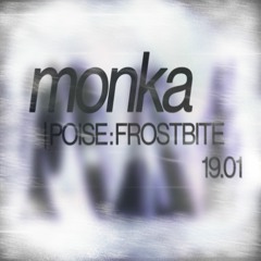 monka | POISE: FROSTBITE 19.01.24 @ Crackhouse