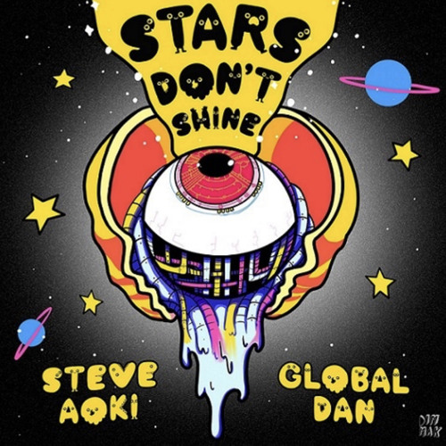 Stream Steve Aoki Stars Don T Shine Ft Global Dan By Steve Aoki Listen Online For Free On Soundcloud