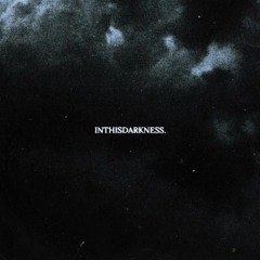 INTHISDARKNESS (INTERLUDE/SNIPPET) PROD. ILUVSADGIRLS