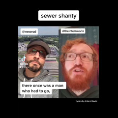Sewer Shanty, @neorsd TikTok