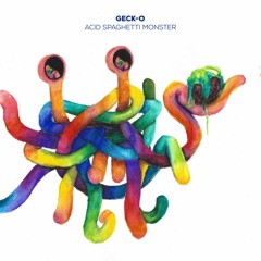 Geck-o - Acid Spaghetti Monster 🍝