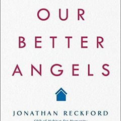 [ACCESS] [PDF EBOOK EPUB KINDLE] Our Better Angels: Seven Simple Virtues That Will Change Your Life