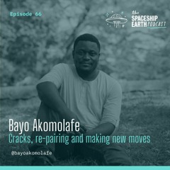 Episode 66 - Bayo Akomolafe - Cracks, re-pairing and making new moves