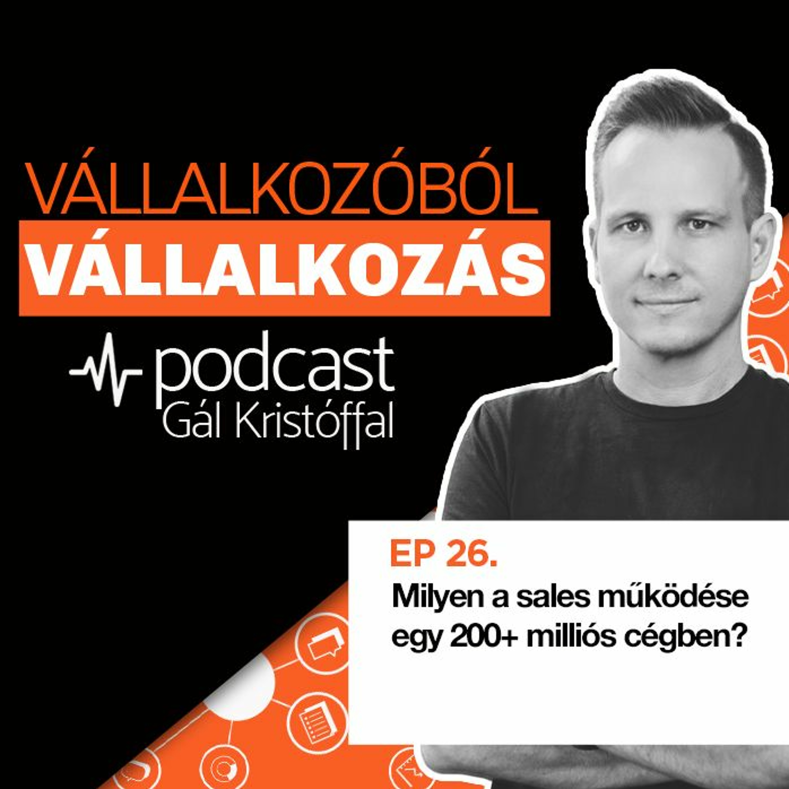 26. Milyen a sales működése egy 200+ milliós cégben?