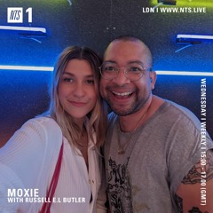 Moxie on NTS Radio w/ Russell E.L Butler (17.08.22)