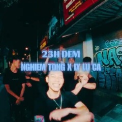 23hdem - NGHIÊM TỔNG x LÝ LỮ CA prod. NGUYỄN SON SẮC