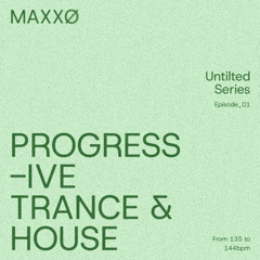 [UNTILTED SERIES] Episode 01 - Progressive Trance & House Mix - 135 to 144Bpm