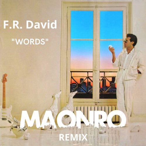 F.R David - Words REMIXES　16リミックス CD Stream FR David - Words (MAONRO Remix) by MAONRO | Listen online