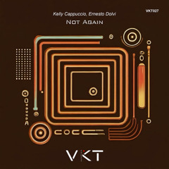 Premiere: Kelly Cappuccio & Ernesto Dolvi - Not Again (Radio Mix) | VKT