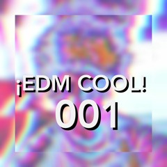 ¡EDM COOL! #001