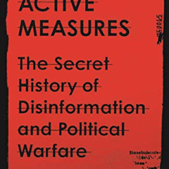 [FREE] KINDLE 📝 Active Measures: The Secret History of Disinformation and Political
