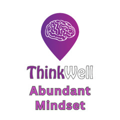 Abundant Mindset - Health Matters - ThinkWell Series