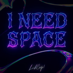 I Need Space