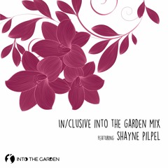 Into the Garden IN|clusive Mix by Shayne Pilpel
