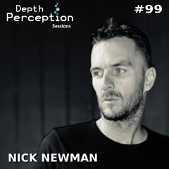 Depth Perception Sessions #99 - Nick Newman