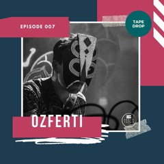 Episode 007 - OZFERTI #TAPEDROP