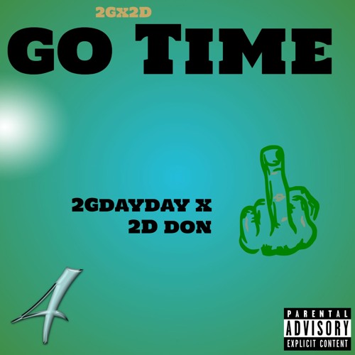 Go Time Pt. 1 Ft. 2D Don(official audio)