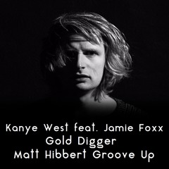 Kanye West feat. Jamie Foxx - Gold Digger (Matt Hibbert Groove Up) (Re-Upload)