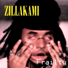 FRAILTY x ZILLAKAMI