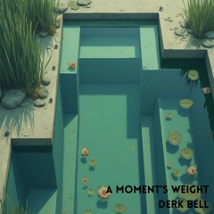 A moment's weight