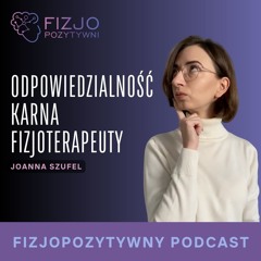 Odpowiedzialność karna fizjoterapeuty. Podcast fizjoterapeuty