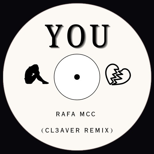 You - Rafa Mcc (CL3AVER Remix)