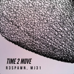 R3SPAWN x Mj31 - Time 2 Move (Extended Mix)