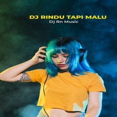 DJ RINDU TAPI MALU