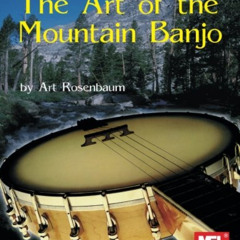 [VIEW] KINDLE 📫 The Art of the Mountain Banjo (Fant) by  Art Rosenbaum EPUB KINDLE P