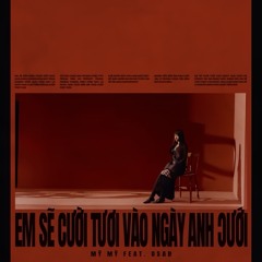 EM SẼ CƯỜI TƯƠI VÀO NGÀY ANH CƯỚI -  MỸ MỸ FT. OSAD