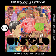 Tru Thoughts : UNFOLD w/ Robert Luis - 06.07.25